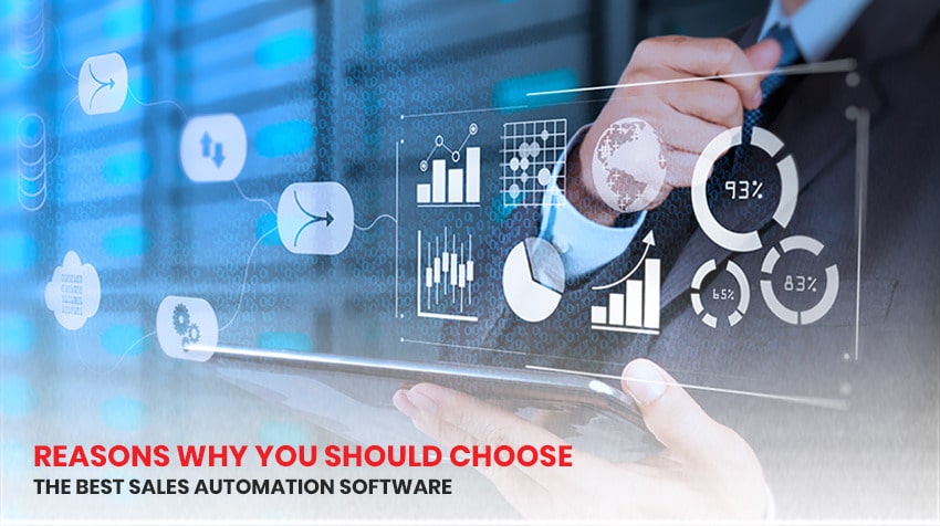 Reasons Why You Should Choose The Best Sales Automation Software